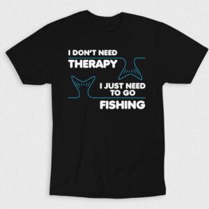 Kaos I Dont Need Therapy Just Need Fishing
