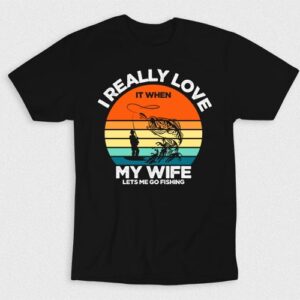 Kaos I Love When My Wife Lets Me Go Fishing