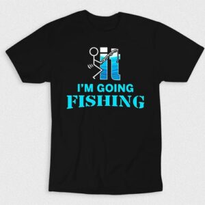 Kaos Im Going Fishing