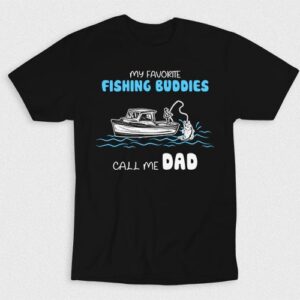 Kaos My Favourite Fishing Buddies Call Me Dad