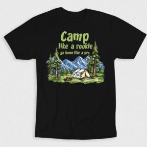 Kaos Camp Like A Rookie Go Home Like A Pro