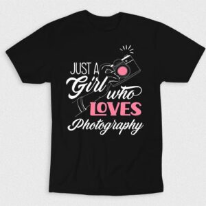Kaos Just A Girl Who Loves Photography V5
