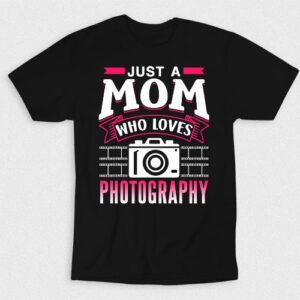 Kaos Just A Mom Loves Photography