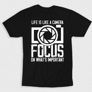 Kaos Life Is Like A Camera Focus On Whats Important