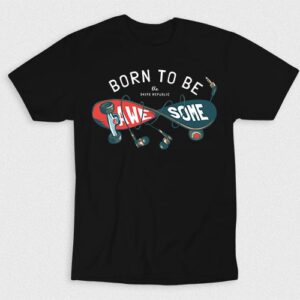 Kaos Born To Be Awesome Skateboarder