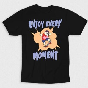 Kaos Enjoy Every Moment Of Skateboarding