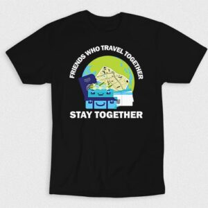 Kaos Friends Travel Together Stay Together