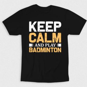 Kaos Keep Calm And Play Badminton V1
