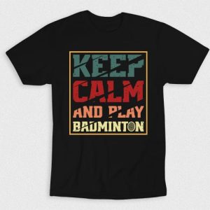 Kaos Keep Calm And Play Badminton V2