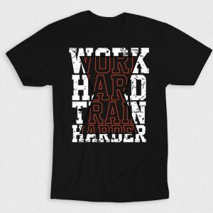 Kaos Work Hard Train Harder