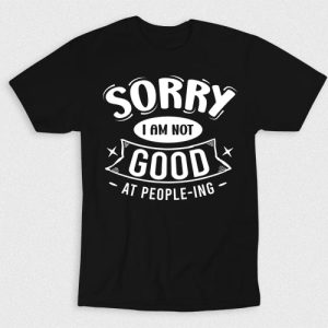 Kaos Sorry Im Not Good At People Ing