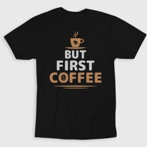 Kaos But First Coffee