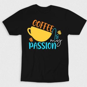Kaos Coffee Is My Passion V2