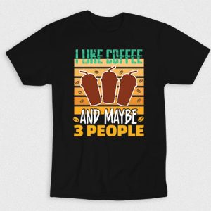 Kaos I Like Coffee And 3 More People V1