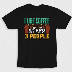 Kaos I Like Coffee And 3 More People V2