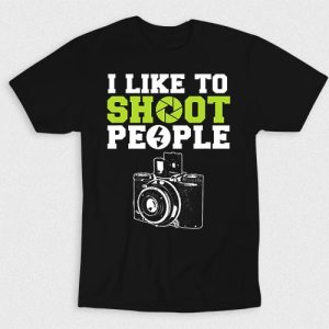 Kaos I Like To Shoot People With My Camera
