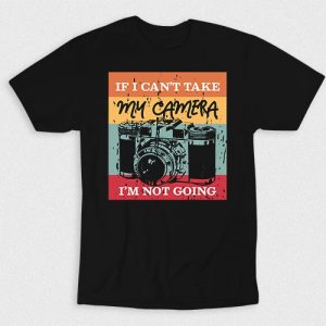 Kaos If I Cant Take My Camera Im Not Going V4