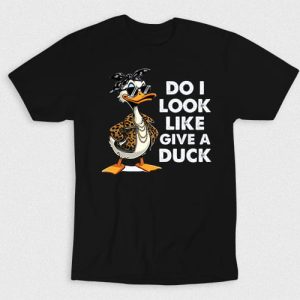 Kaos Do I Look Like Give A Duck