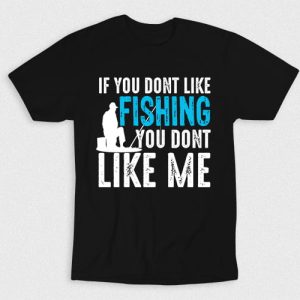 Kaos If Dont Like Fishing