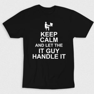 Kaos Keep Calm Let IT Guy Handle It
