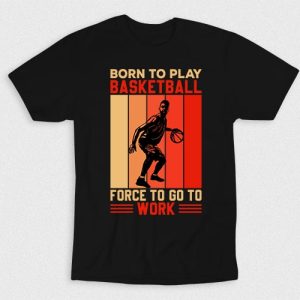 Kaos Born To Play Basketball Forced To Work