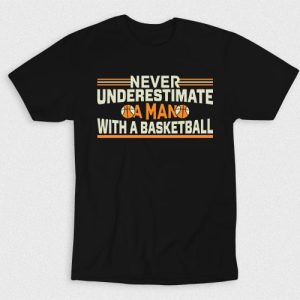 Kaos Never Underestimate A Man With A Basketball V1