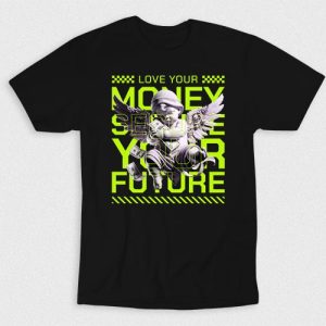 Kaos Love Your Money Secure Your Future