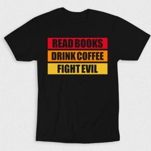 Kaos Read Books Drink Coffee Fight Evil