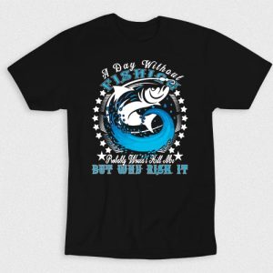 Kaos Day Without Fishing Would Kill Me V2