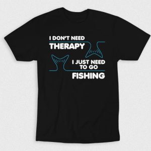 Kaos I Dont Need Therapy Just Need Fishing