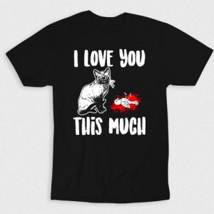 Kaos I Love You This Much Cat
