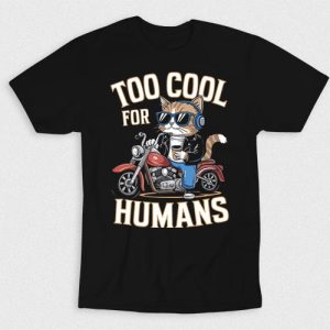 Kaos Cat Too Cool For Humans