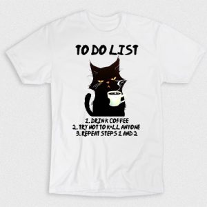 Kaos To Do List Coffee And Not To Kill